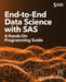 End-to-End Data Science with SAS: A Hands-On Programming Guide by James Gearheart