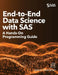 End-to-End Data Science with SAS: A Hands-On Programming Guide by James Gearheart