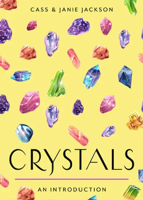 Crystals: Your Plain & Simple Guide to Choosing, Cleansing, and Charging Crystals for Healing by Cass Jackson
