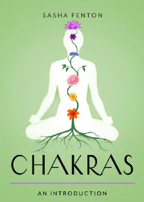 Chakras: Your Plain & Simple Guide to the 7 Energy Centers of the Body by Sasha Fenton