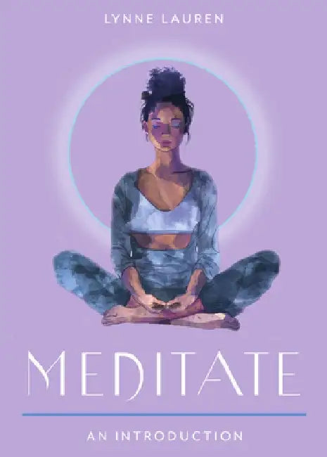 Meditate: Your Plain & Simple Guide to Calming the Mind and De-Stressing Your Life by Lynne Lauren