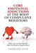 Core Emotional Addictions at the Root of Compulsive Behaviors by Caroline Eick