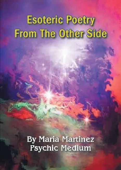 Esoteric Poetry From The Other Side by Maria Martinez