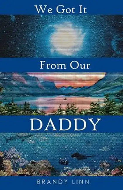 We Got It From Our Daddy by Brandy Linn