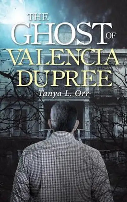 The Ghost of Valencia Dupree by Tanya L. Orr