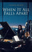 When It All Falls Apart by Lawrence Etienne