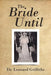 The Bride Until by Dr Leonard Griffiths