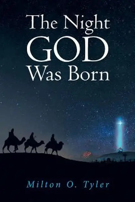 The Night God Was Born by Milton O. Tyler