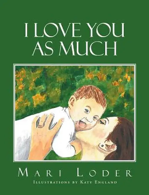 I Love You as Much by Mari Loder