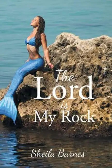 The Lord Is My Rock by Sheila Barnes