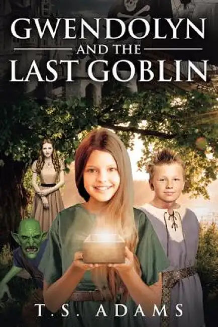 Gwendolyn and the Last Goblin by T. S. Adams