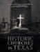 Historic Churches in Texas: Through the Lens Series by William Schaefer