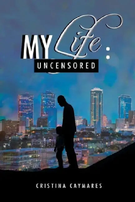 My Life: Uncensored by Cristina Caymares