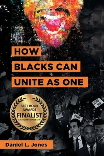 How Blacks Can Unite as One by Daniel L. Jones