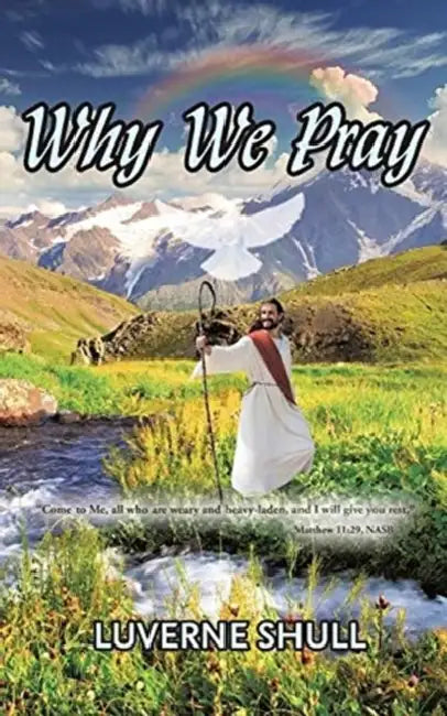 Why We Pray by Luverne Shull