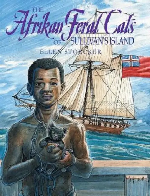 The Afrikan Feral Cats of Sullivan's Island by Ellen Stoecker