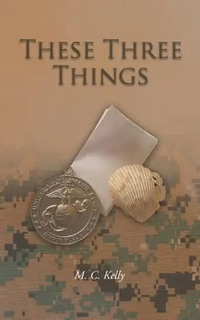 These Three Things by M. C. Kelly