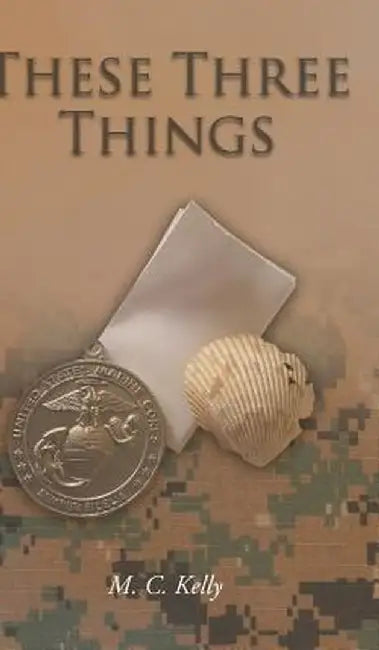 These Three Things by M. C. Kelly