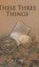 These Three Things by M. C. Kelly