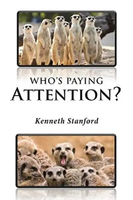 Who's Paying Attention? by Kenneth Stanford