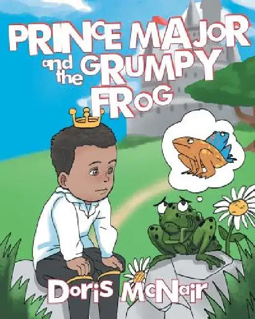Prince Major and the Grumpy Frog by Doris McNair