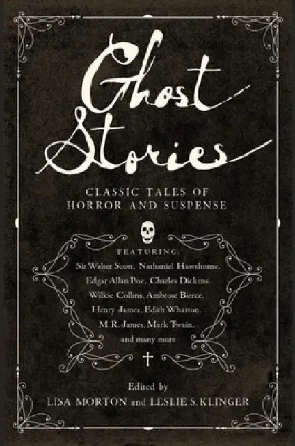 Ghost Stories: Classic Tales of Horror and Suspense by Leslie S. Klinger