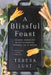 A Blissful Feast: Culinary Adventures in Italy's Piedmont, Maremma, and Le Marche by Teresa Lust