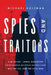 Spies and Traitors: Kim Philby, James Angleton and the Friendship and Betrayal That Would Shape Mi6, the CIA and the Cold War by Michael Holzman