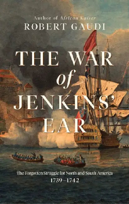 The War of Jenkins' Ear by Robert Gaudi