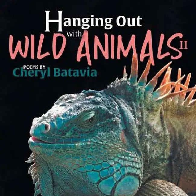 Hanging Out with Wild Animals - Book Two by Cheryl Batavia