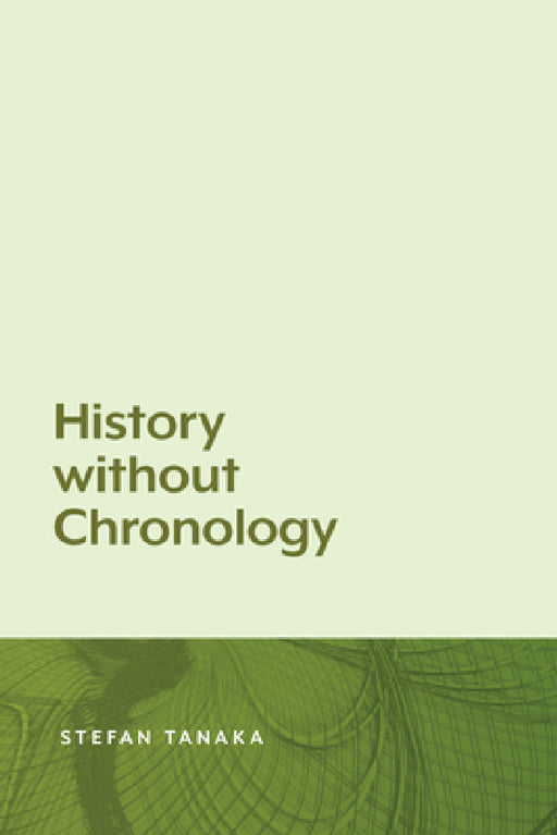 History Without Chronology by Stefan Tanaka