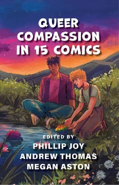 Queer Compassion in 15 Comics by Andrew Thomas, Megan Aston, Phillip Joy