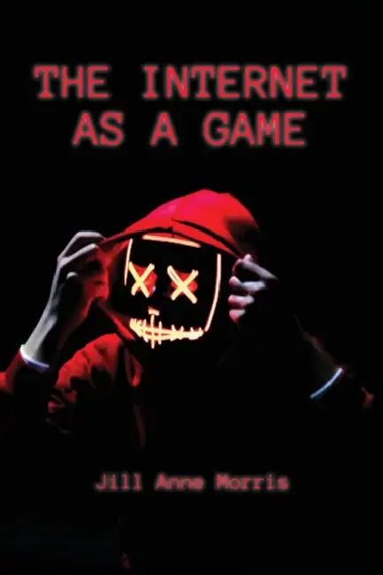 The Internet as a Game by Jill Anne Morris