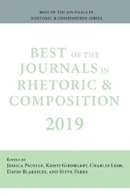 Best of the Journals in Rhetoric and Composition 2019 by Jessica Pauszek