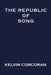 The Republic of Song by Kelvin Corcoran