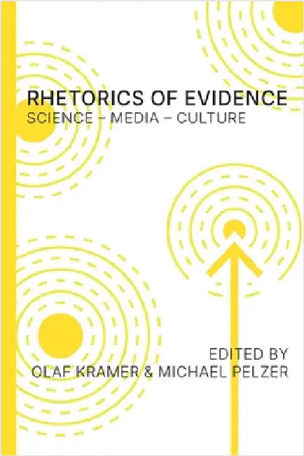 Rhetorics of Evidence: Science - Media - Culture by Kramer, Olaf