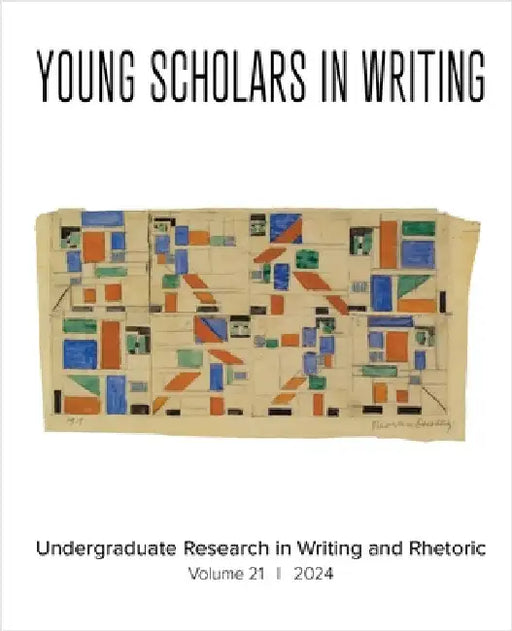 Young Scholars in Writing: Undergraduate Research in Writing and Rhetoric (Vol 21, 2024) by Cope, Emily Murphy