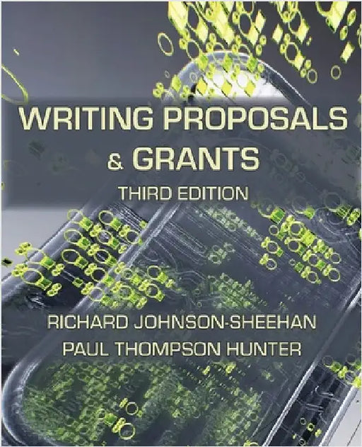 Writing Proposals and Grants, Third Edition by Johnson-Sheehan, Richard