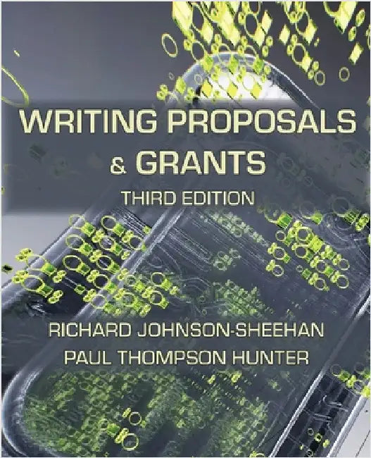 Writing Proposals and Grants, Third Edition by Johnson-Sheehan, Richard