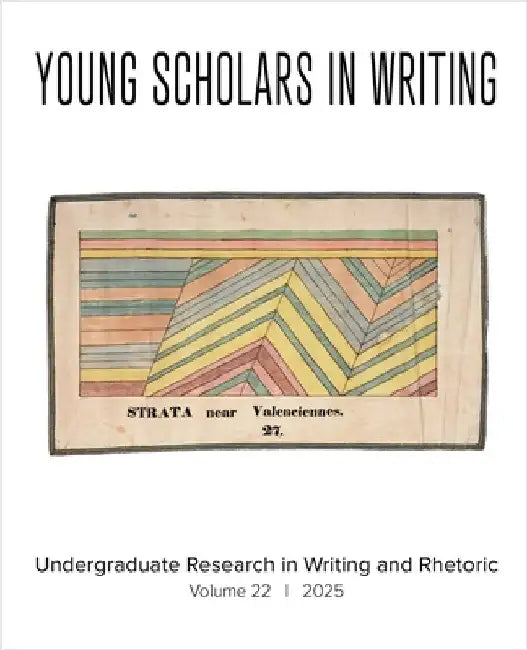 Young Scholars in Writing: Undergraduate Research in Writing and Rhetoric (Vol 22, 2025) by Cope, Emily Murphy