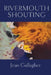 Rivermouth Shouting by Jean Gallagher