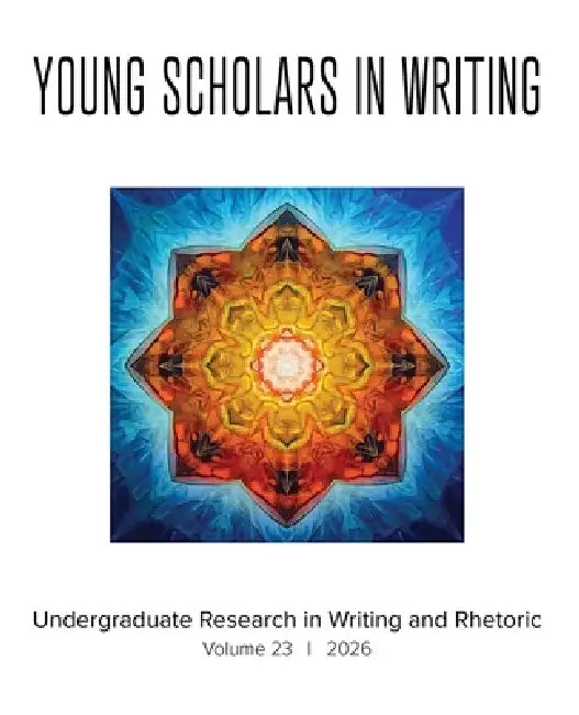 Young Scholars in Writing: Undergraduate Research in Writing and Rhetoric (Vol 23, 2026) by Bonnie Garcia, Charles McGregor, Colin Charlton