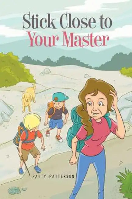 Stick Close to Your Master by Patty Patterson