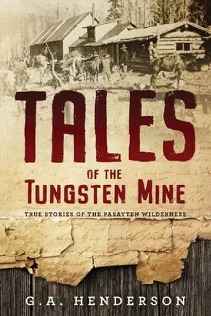 Tales of the Tungsten Mine by G. A. Henderson