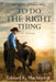 To Do the Right Thing by Edward K. Mackendrik