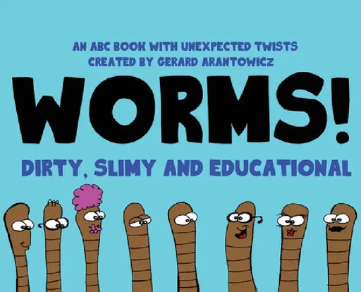 WORMS! ABC Book by Gerard Arantowicz