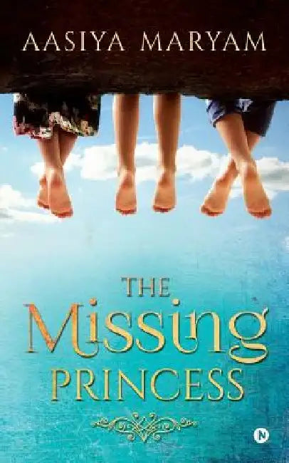 The Missing Princess by Aasiya Maryam