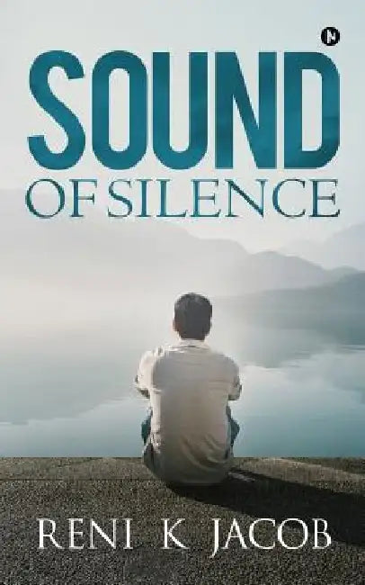 Sound of Silence by Reni K. Jacob