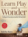 Learn Play and Wonder: Simple, Creative, Hands-on, Play Inspired, Multiple Intelligence Learning Activities for the Early Years by Saleha Banu