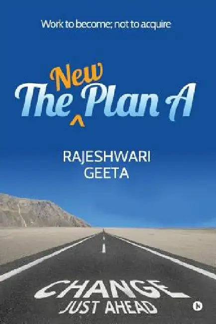 The New Plan a: Work to Become; Not to Acquire by Rajeshwari